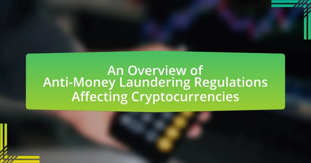 An Overview of Anti-Money Laundering Regulations Affecting Cryptocurrencies