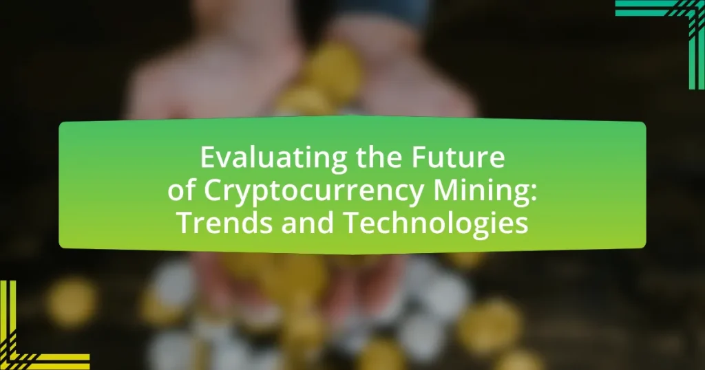Evaluating the Future of Cryptocurrency Mining: Trends and Technologies