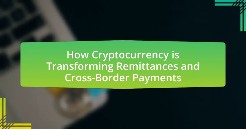 How Cryptocurrency is Transforming Remittances and Cross-Border Payments
