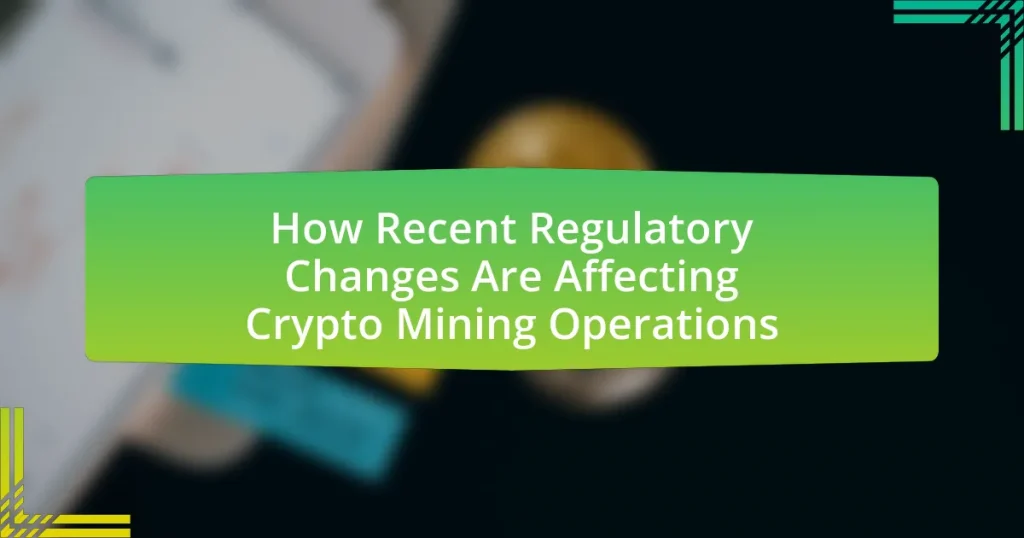How Recent Regulatory Changes Are Affecting Crypto Mining Operations
