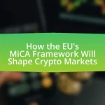 How the EU’s MiCA Framework Will Shape Crypto Markets