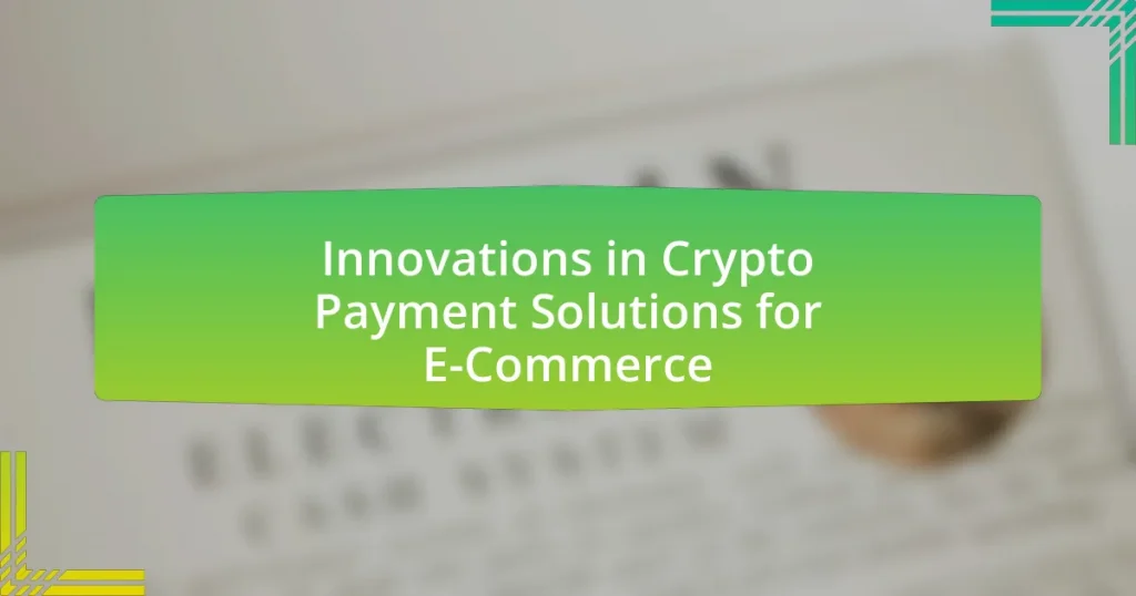 Innovations in Crypto Payment Solutions for E-Commerce