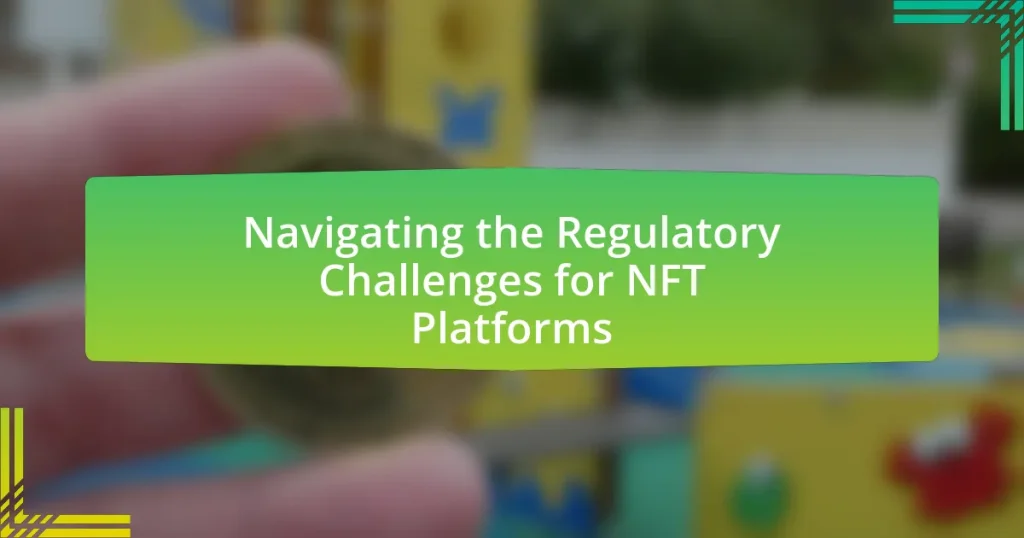 Navigating the Regulatory Challenges for NFT Platforms