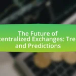 The Future of Decentralized Exchanges: Trends and Predictions