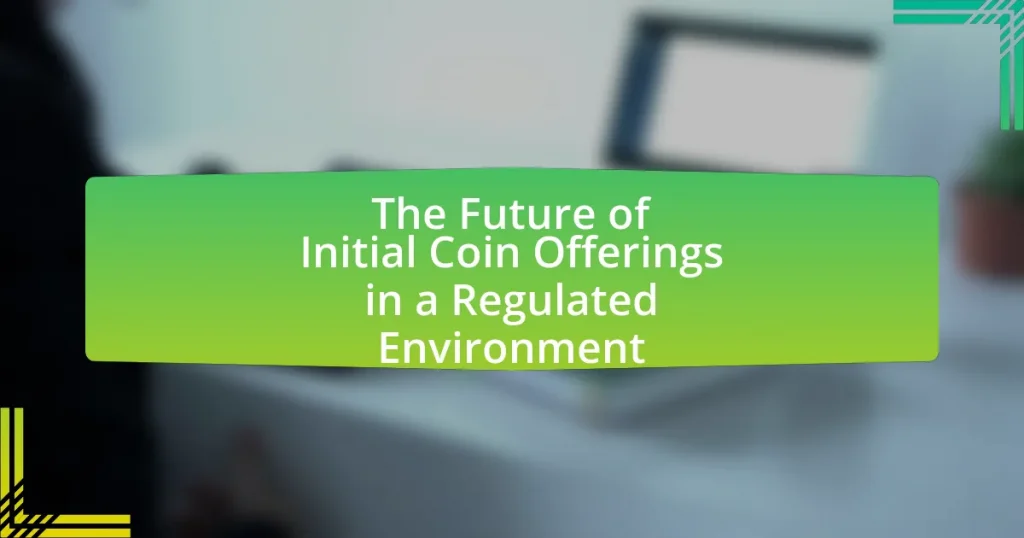 The Future of Initial Coin Offerings in a Regulated Environment