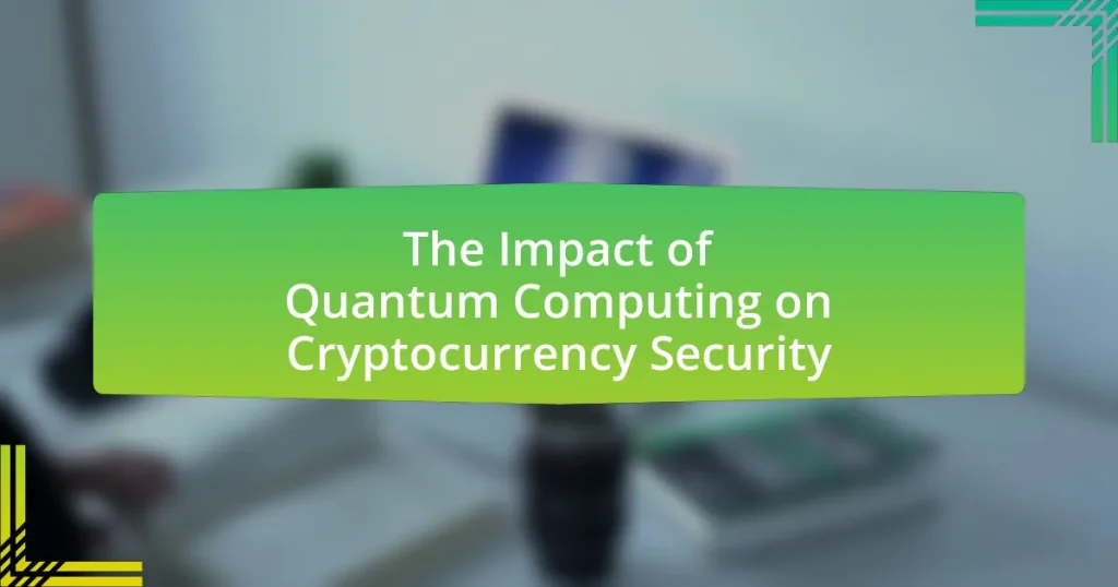 The Impact of Quantum Computing on Cryptocurrency Security
