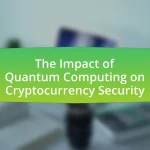 The Impact of Quantum Computing on Cryptocurrency Security