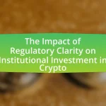The Impact of Regulatory Clarity on Institutional Investment in Crypto