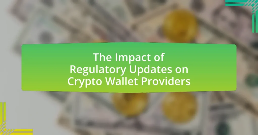 The Impact of Regulatory Updates on Crypto Wallet Providers