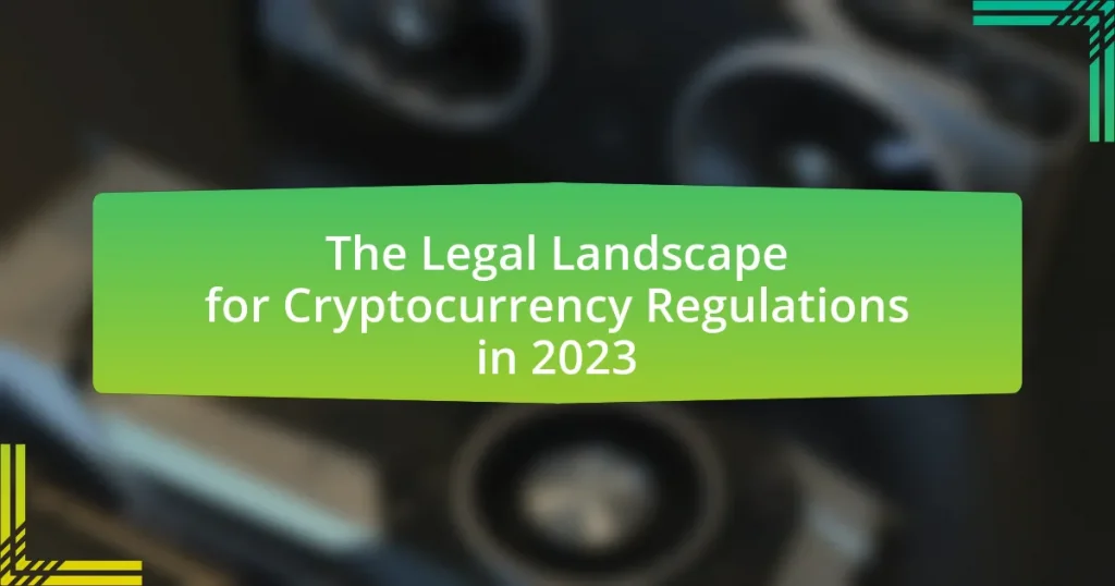 The Legal Landscape for Cryptocurrency Regulations in 2023