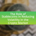 The Role of Stablecoins in Reducing Volatility in the Crypto Market
