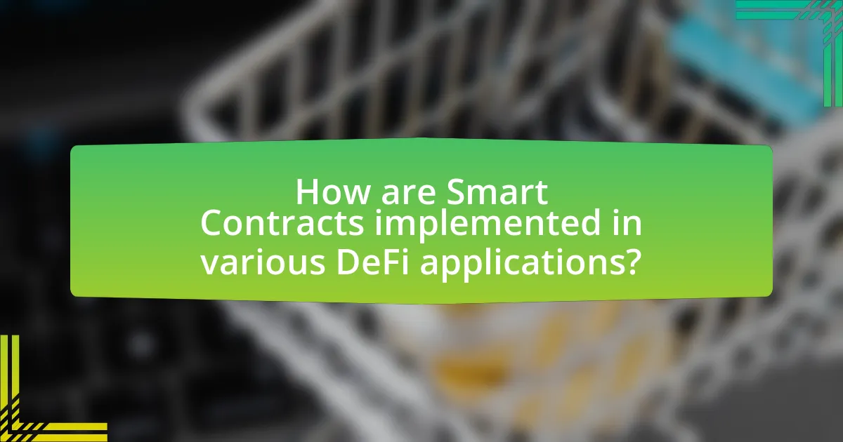 How are Smart Contracts implemented in various DeFi applications?