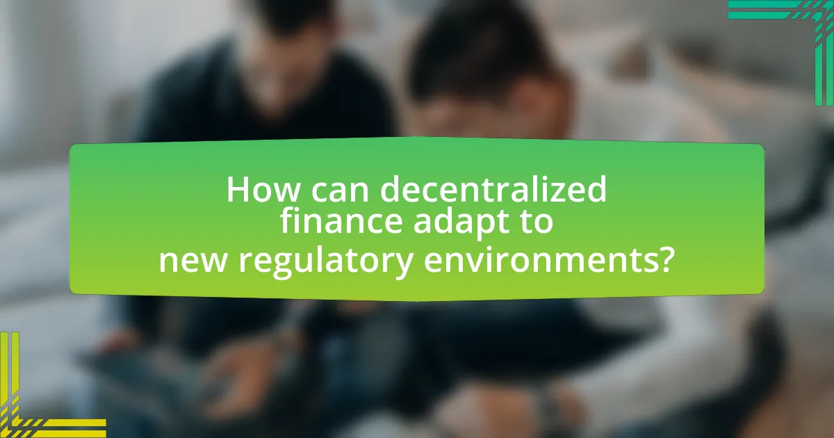 How can decentralized finance adapt to new regulatory environments?