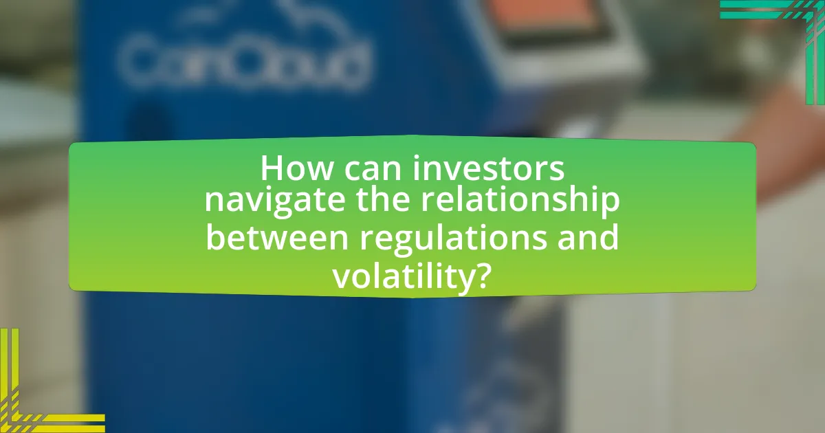 How can investors navigate the relationship between regulations and volatility?