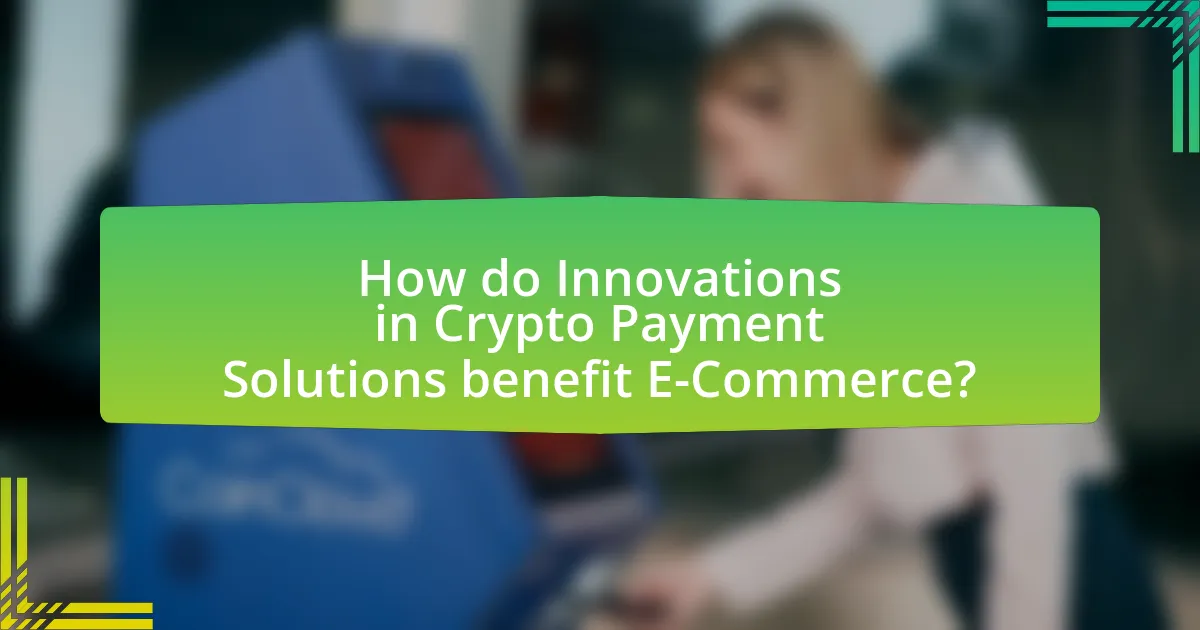 How do Innovations in Crypto Payment Solutions benefit E-Commerce?