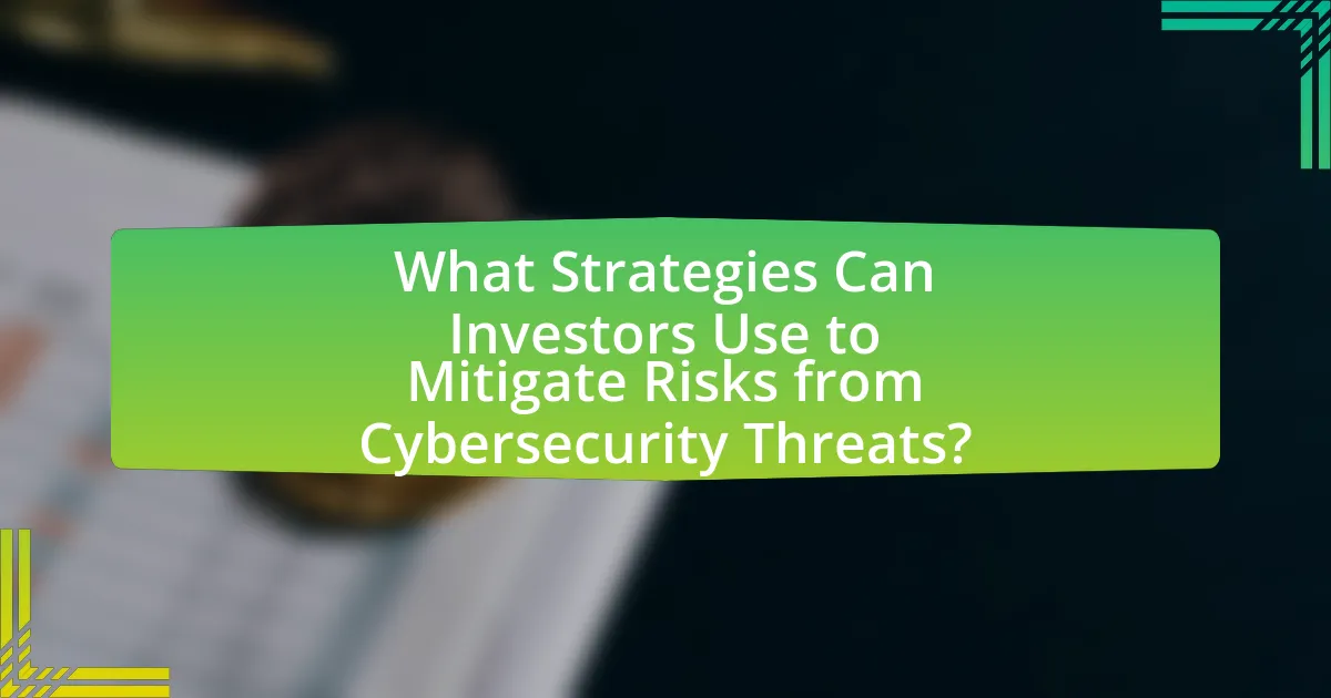 What Strategies Can Investors Use to Mitigate Risks from Cybersecurity Threats?