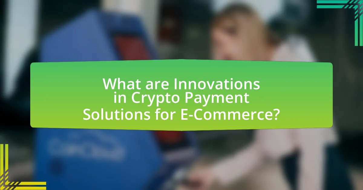What are Innovations in Crypto Payment Solutions for E-Commerce?