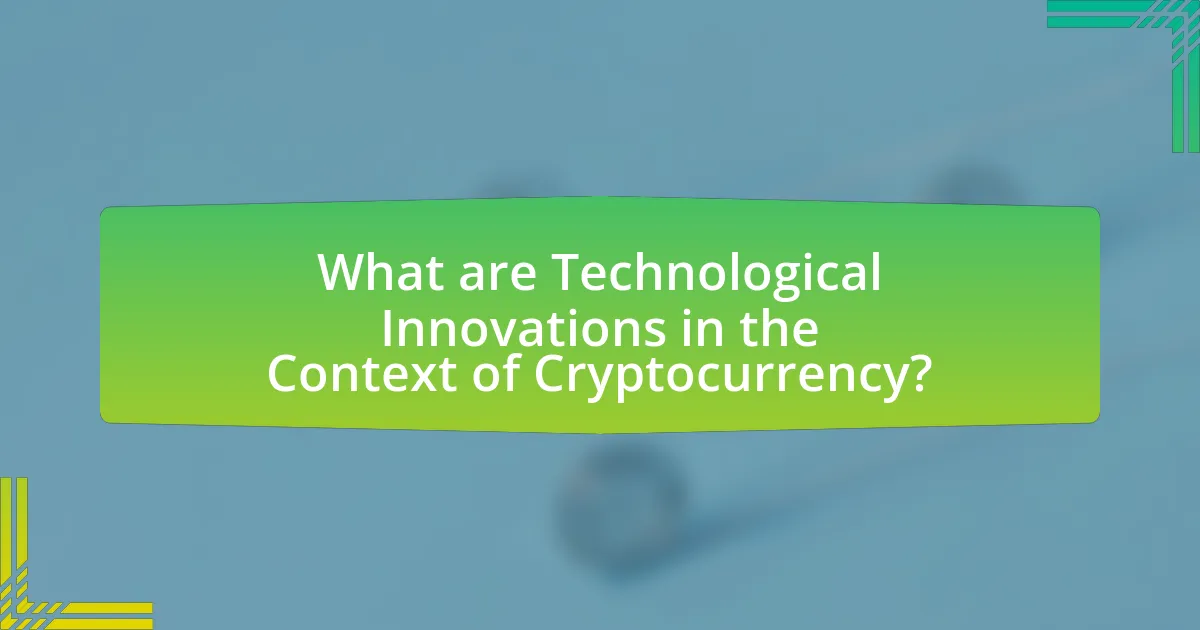 What are Technological Innovations in the Context of Cryptocurrency?