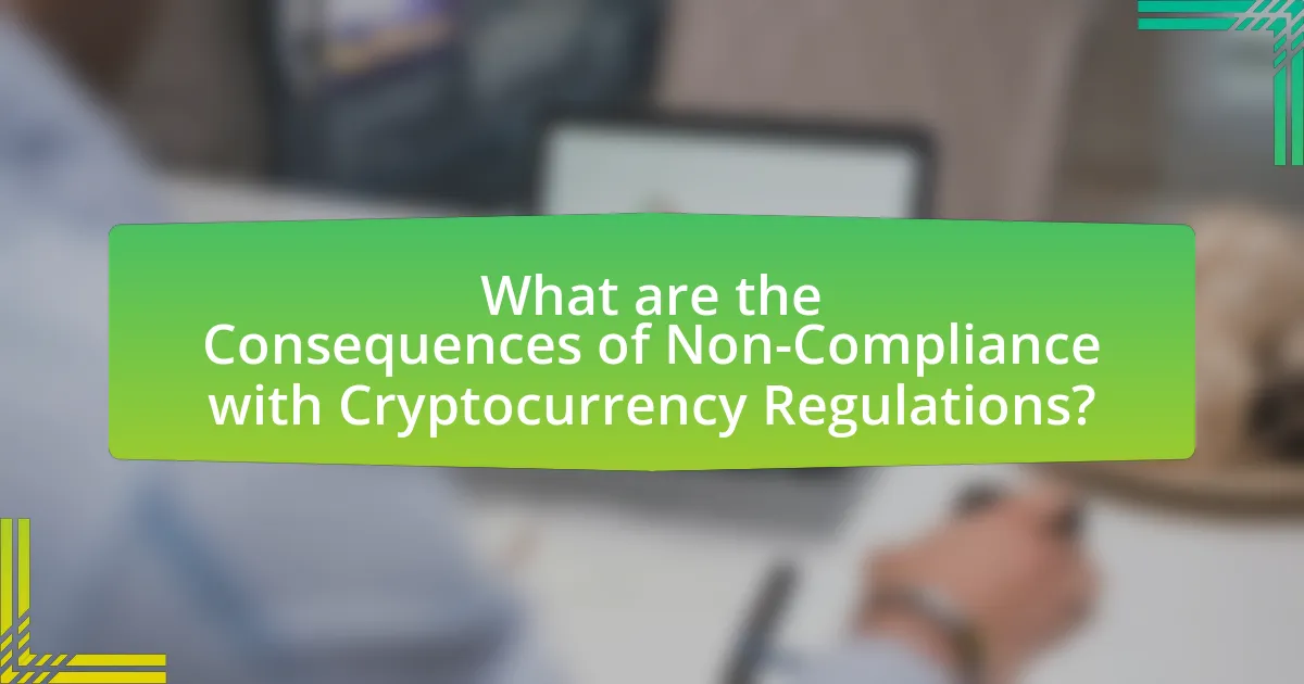 What are the Consequences of Non-Compliance with Cryptocurrency Regulations?