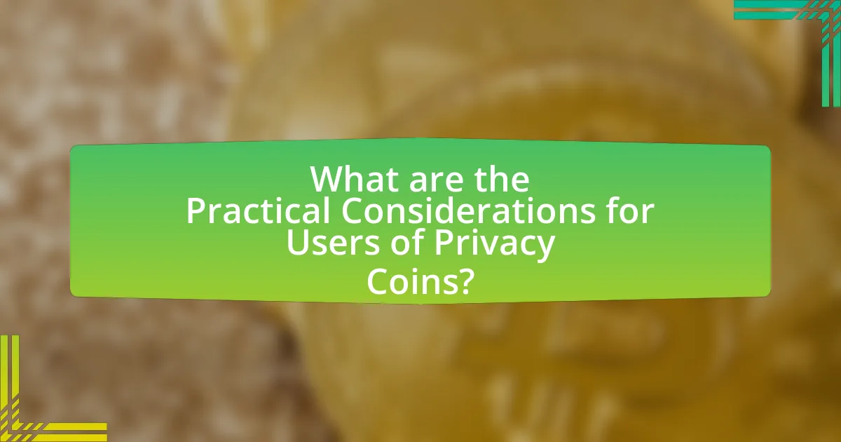 What are the Practical Considerations for Users of Privacy Coins?