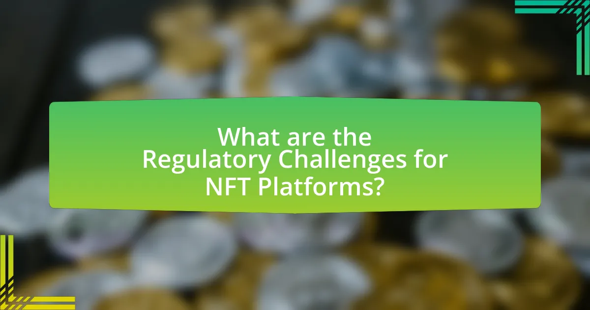 What are the Regulatory Challenges for NFT Platforms?