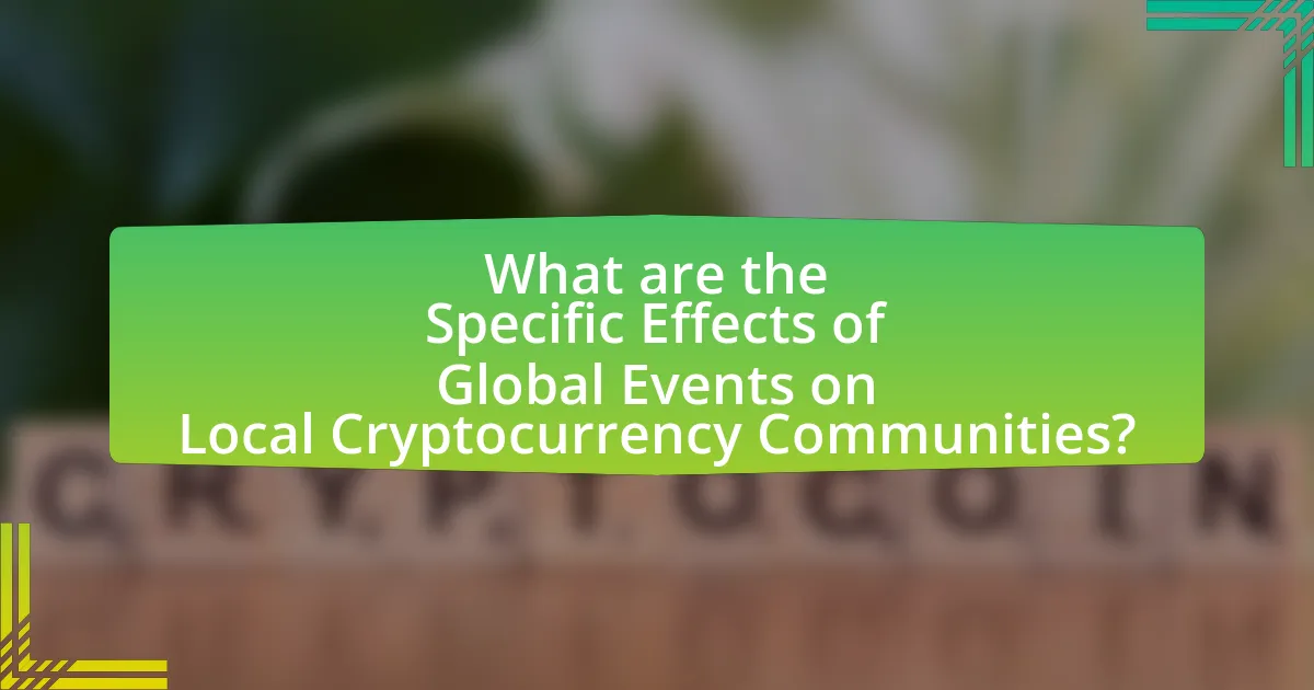 What are the Specific Effects of Global Events on Local Cryptocurrency Communities?