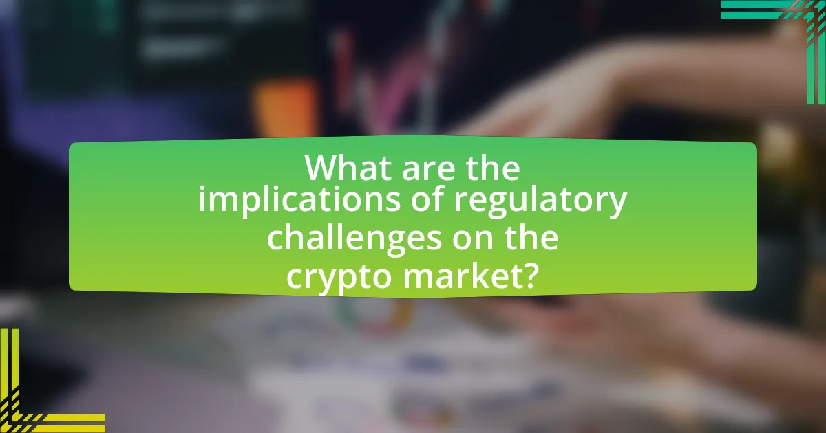 What are the implications of regulatory challenges on the crypto market?