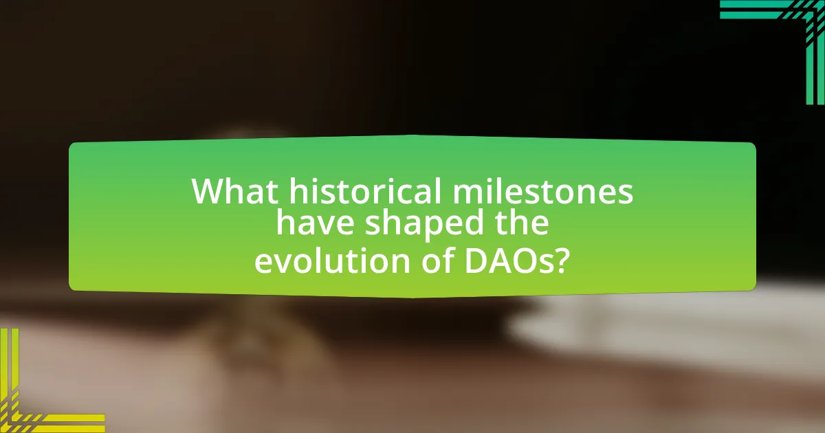 What historical milestones have shaped the evolution of DAOs?