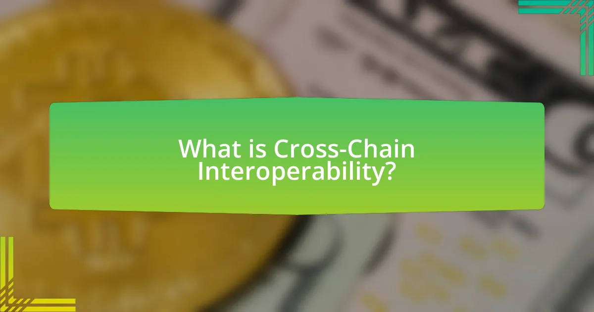 What is Cross-Chain Interoperability?