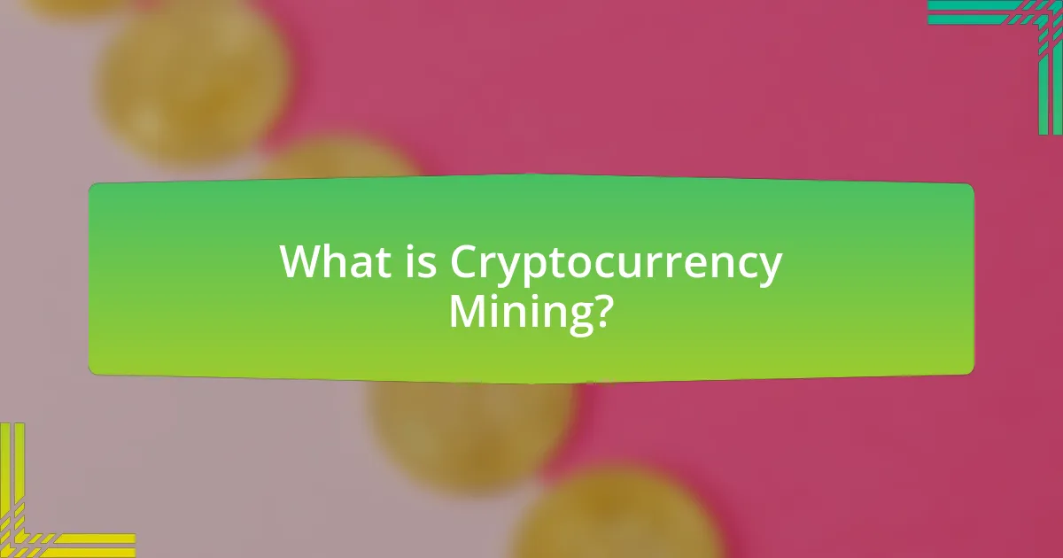 What is Cryptocurrency Mining?