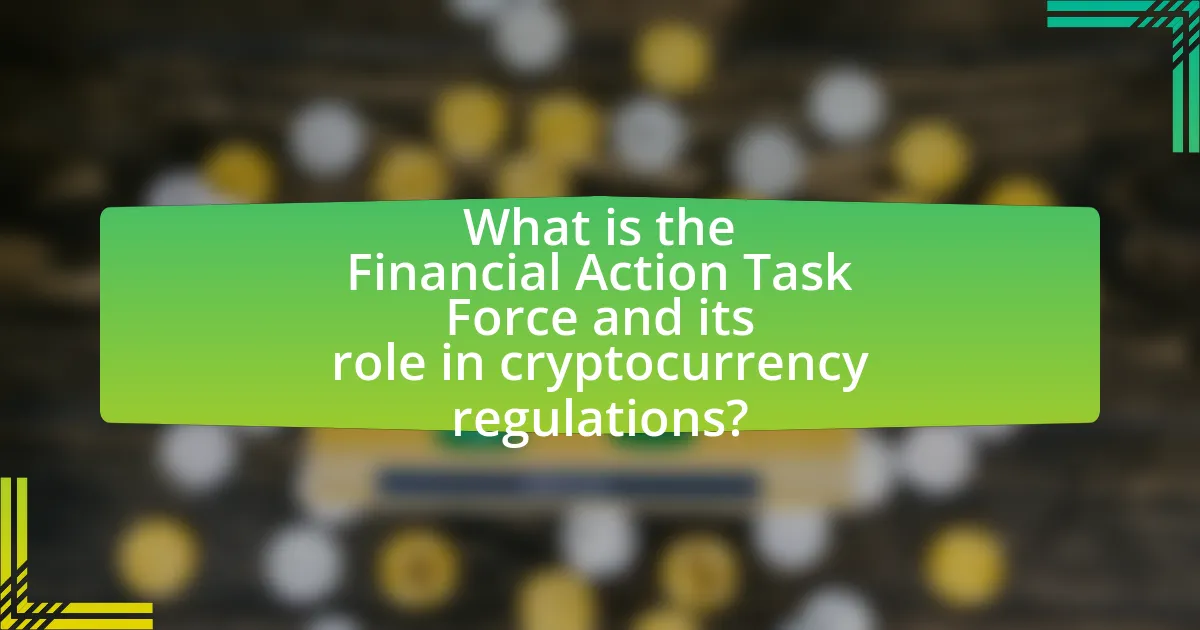 What is the Financial Action Task Force and its role in cryptocurrency regulations?