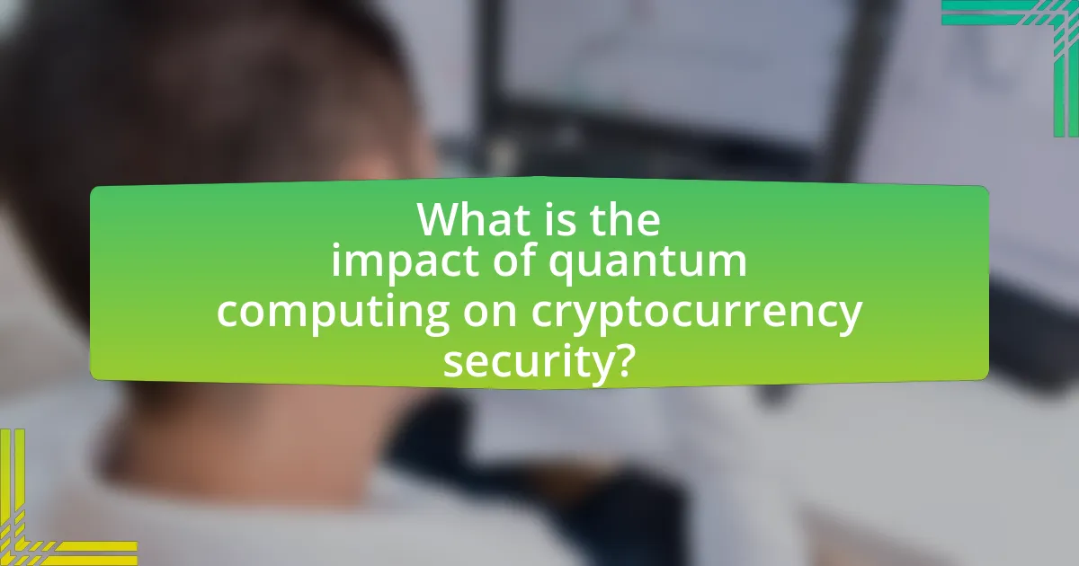 What is the impact of quantum computing on cryptocurrency security?