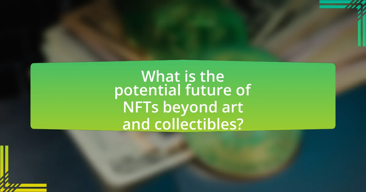 What is the potential future of NFTs beyond art and collectibles?